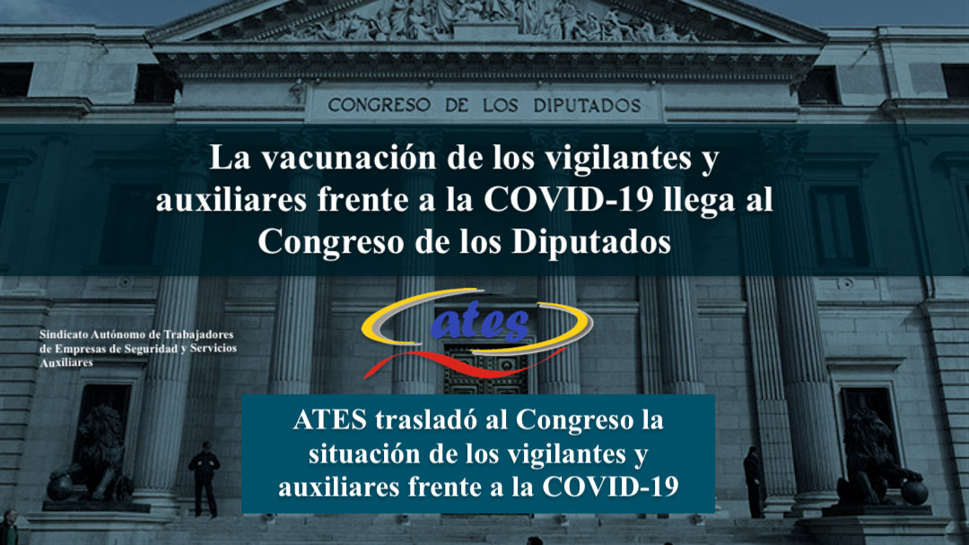 La vacunación de los vigilantes y auxiliares frente a la COVID-19 llega al Congreso